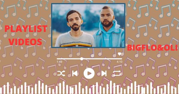 Playlist Vidéos Spéciale : BigFlo et Oli 1 PLAYLIST 2 1