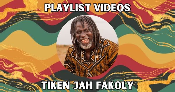 PLAYLIST VIDÉOS SPÉCIALE : Tiken Jah Fakoly 1 PLAYLIST VIDEOS 3
