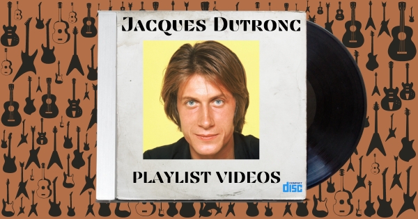 PLAYLIST VIDEOS Jacques Dutronc