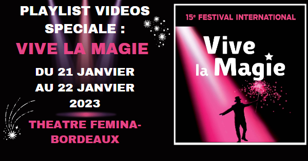 Playlist Vidéos Spéciale Vive la Magie 2022
