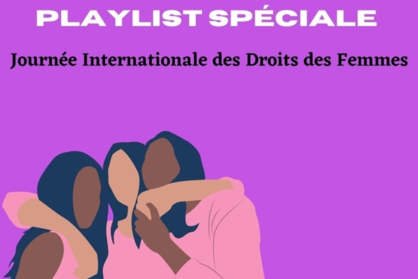 Playlist Speciale Journee Internationale des Droits des Femmes