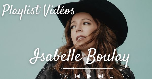 playlist videos speciale : isabelle boulay 1 Playlist Videos 6
