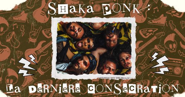 SHAKA PONK LA DERNIERE CONSECRATION