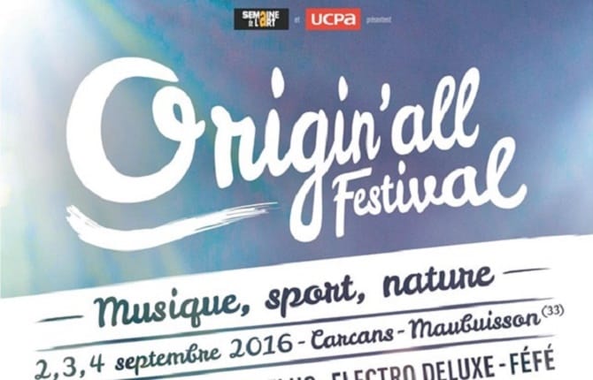 ORIGIN'ALL FESTIVAL 2016 - 2EME EDITION - 2 AU 4 SEPTEMBRE - CARCANS MAUBUISSON 1 origin all festival 670x430 1