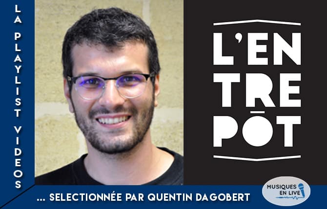 LA PLAYLIST VIDEOS #4 @QUENTIN DAGOBERT - L'ENTREPÔT DU HAILLAN 1 playlist musicale entrepot