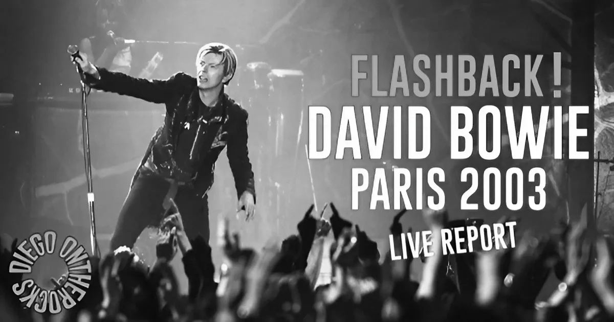 FLASHBACK : DAVID BOWIE - PARIS BERCY 2003 #LIVE REPORT @DIEGO 1 BOWIE MeL 1