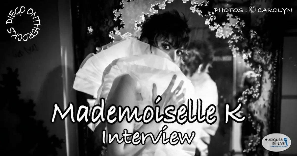 INTERVIEW MANUSCRITE #64 - MADEMOISELLE K @ DIEGO ON THE ROCKS @ CAROLYN 1 MADEMOISELLE K ITW