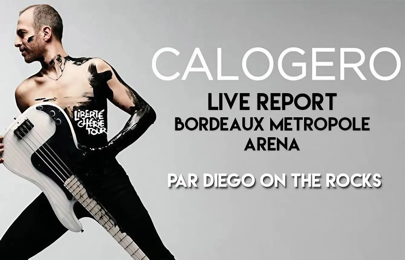 CALOGERO - ARENA BORDEAUX #LIVE REPORT @ DIEGO ON THE ROCKS 1 CALOGERO