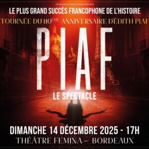 piaf le spectacle bordeaux