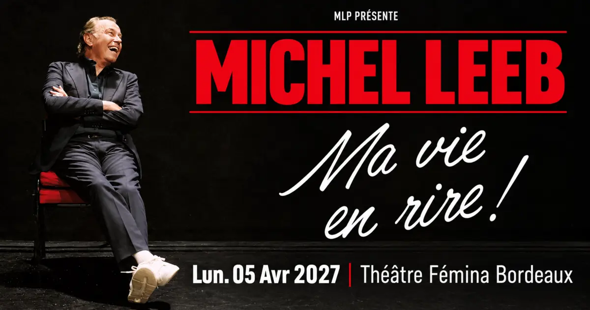 MICHEL LEEB - 5 avril 2027 - Théâtre Fémina 7 Michel